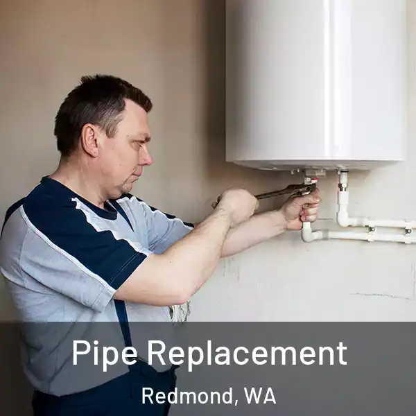  Pipe Replacement Redmond, WA