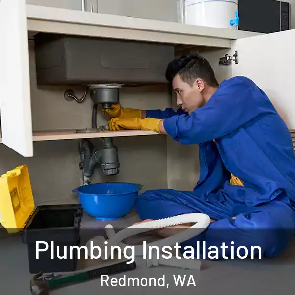  Plumbing Installation Redmond, WA