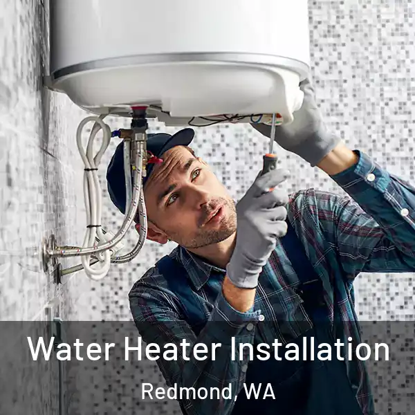  Water Heater Installation Redmond, WA